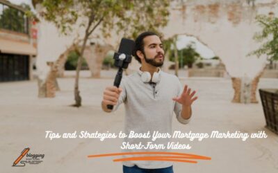 Tips and Strategies to Boost Your Mortgage Marketing with Short-Form Videos